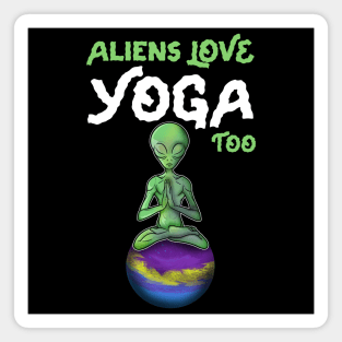 Aliens love Yoga Magnet